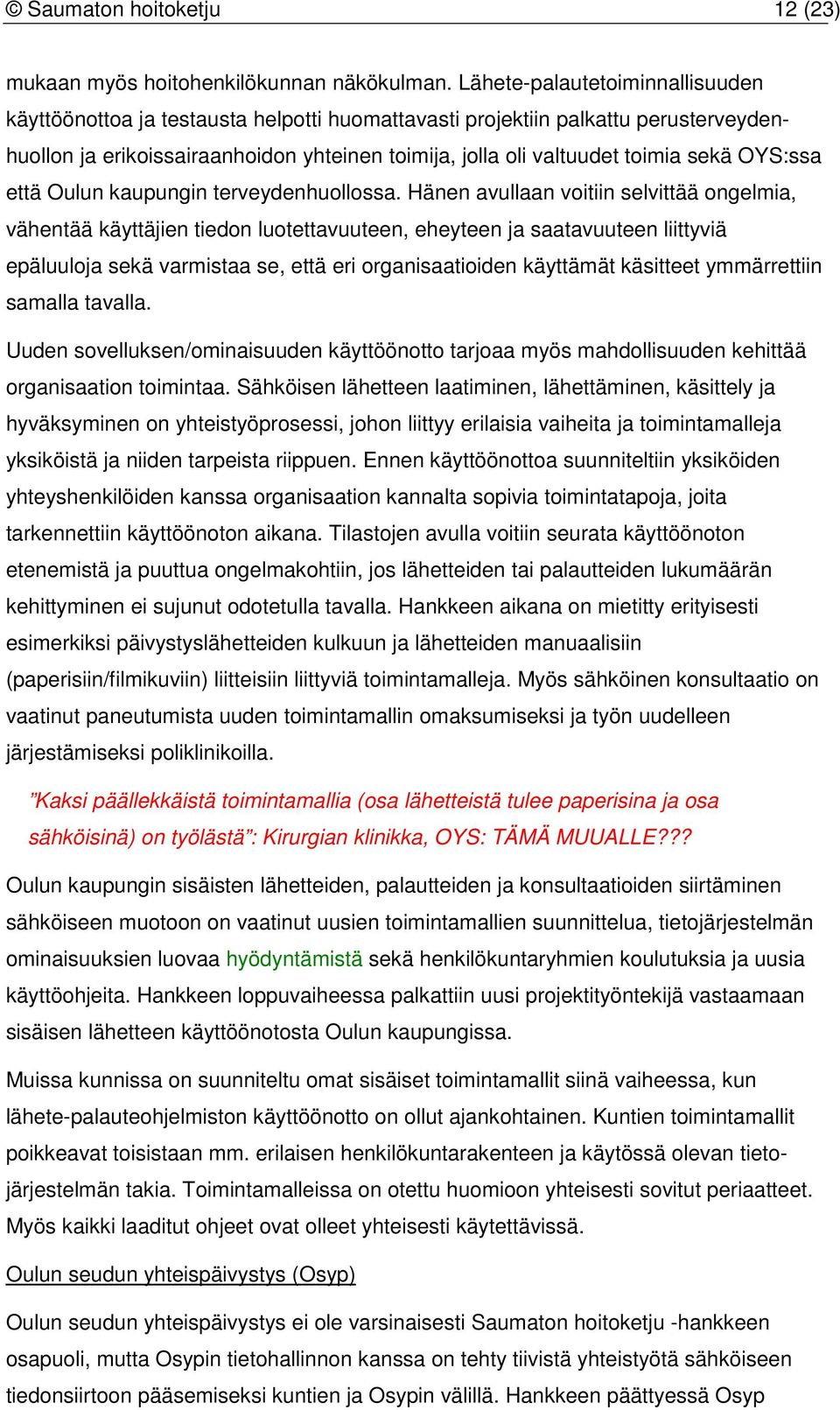 OYS:ssa että Oulun kaupungin terveydenhuollossa.
