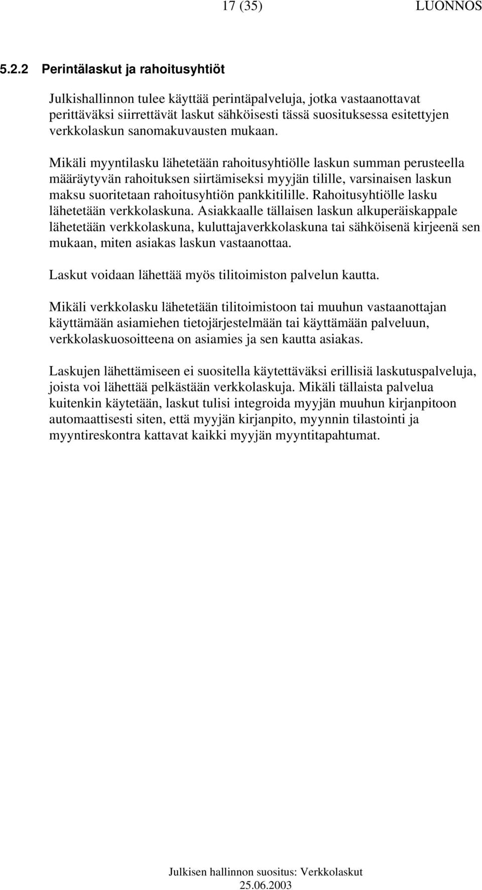 sanomakuvausten mukaan.