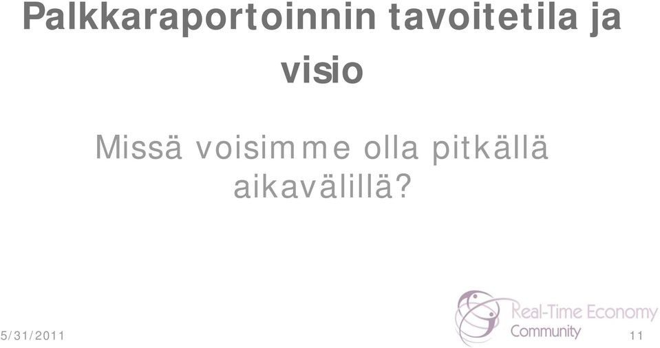 Missä voisimme olla