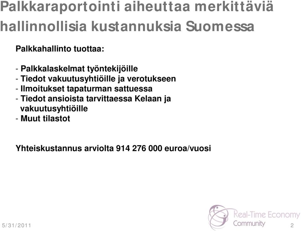 verotukseen - Ilmoitukset tapaturman sattuessa - Tiedot ansioista tarvittaessa Kelaan