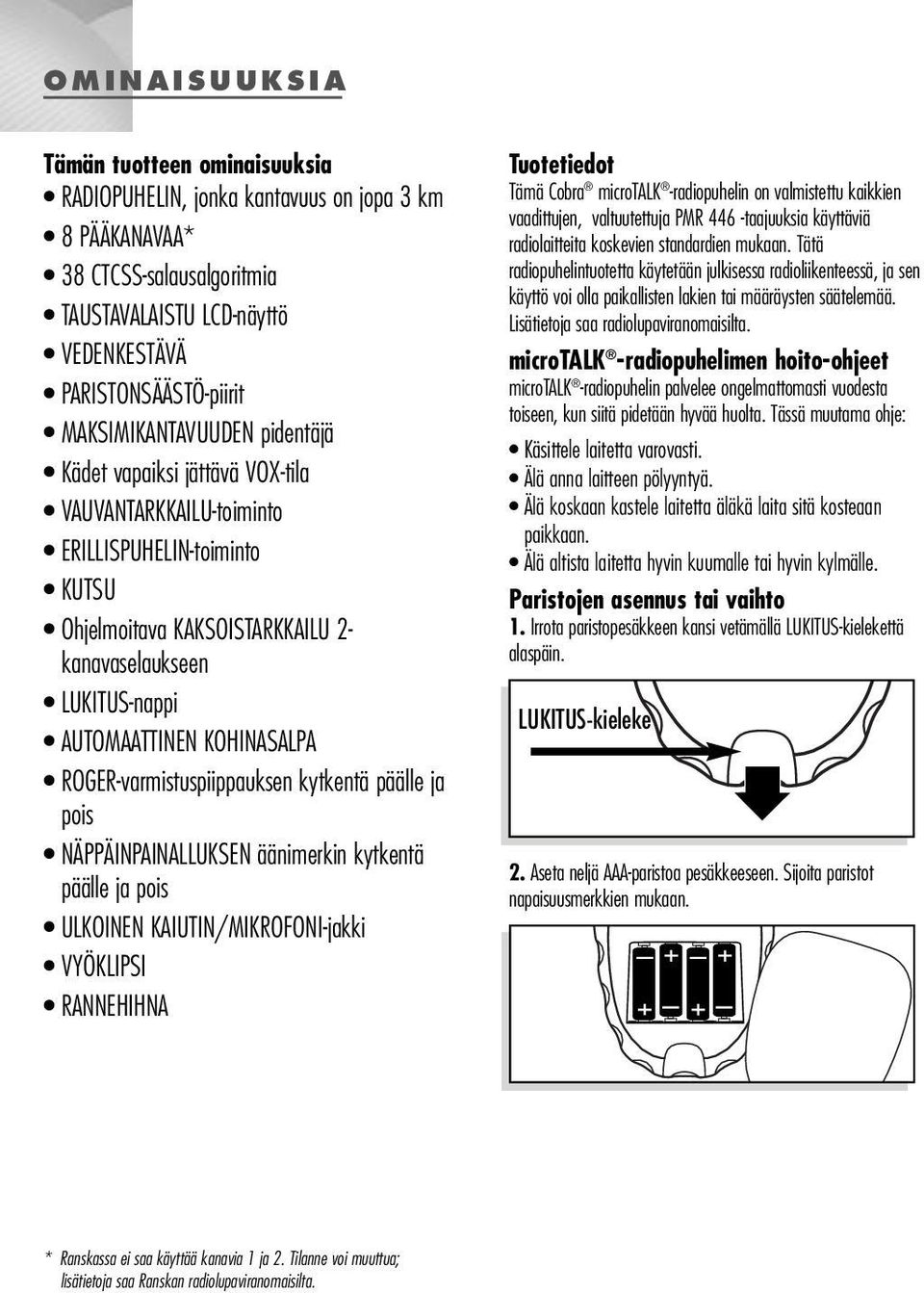 KOHINASALPA ROGER-varmistuspiippauksen kytkentä päälle ja pois NÄPPÄINPAINALLUKSEN äänimerkin kytkentä päälle ja pois ULKOINEN KAIUTIN/MIKROFONI-jakki VYÖKLIPSI RANNEHIHNA Tuotetiedot Tämä Cobra