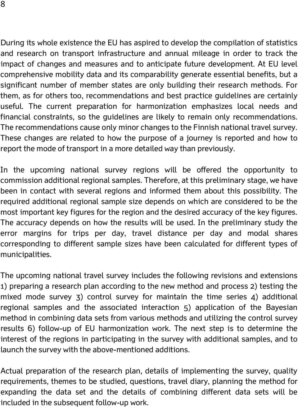 At EU level comprehensive mobility data and its comparability generate essential benefits, but a significant number of member states are only building their research methods.