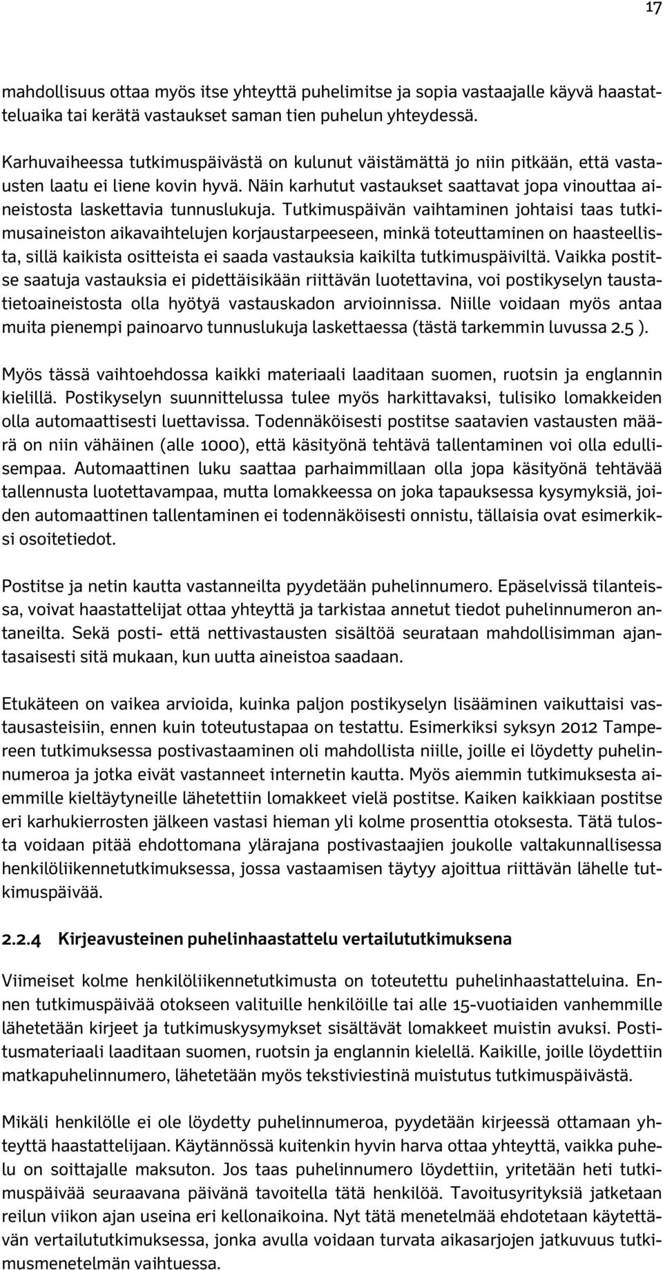 Näin karhutut vastaukset saattavat jopa vinouttaa aineistosta laskettavia tunnuslukuja.