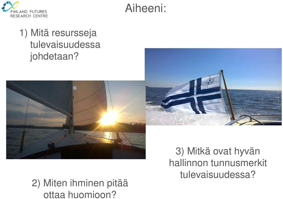 2) Miten ihminen pitää ottaa huomioon?