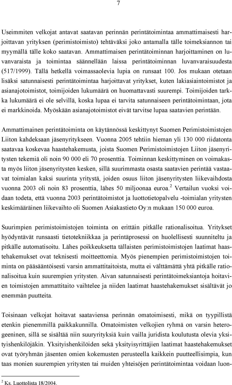 Tällä hetkellä voimassaolevia lupia on runsaat 100.
