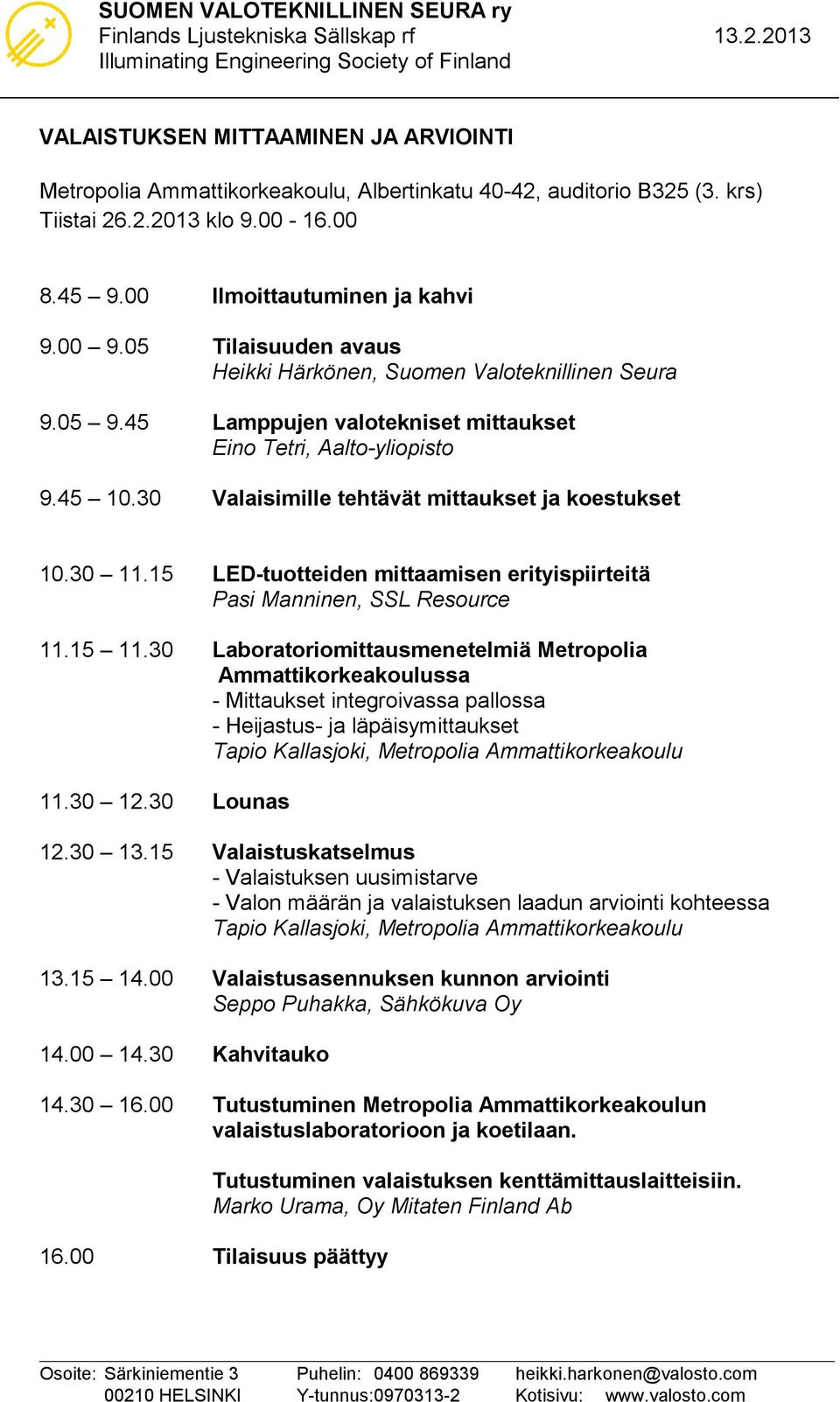 15 LED-tuotteiden mittaamisen erityispiirteitä Pasi Manninen, SSL Resource 11.15 11.
