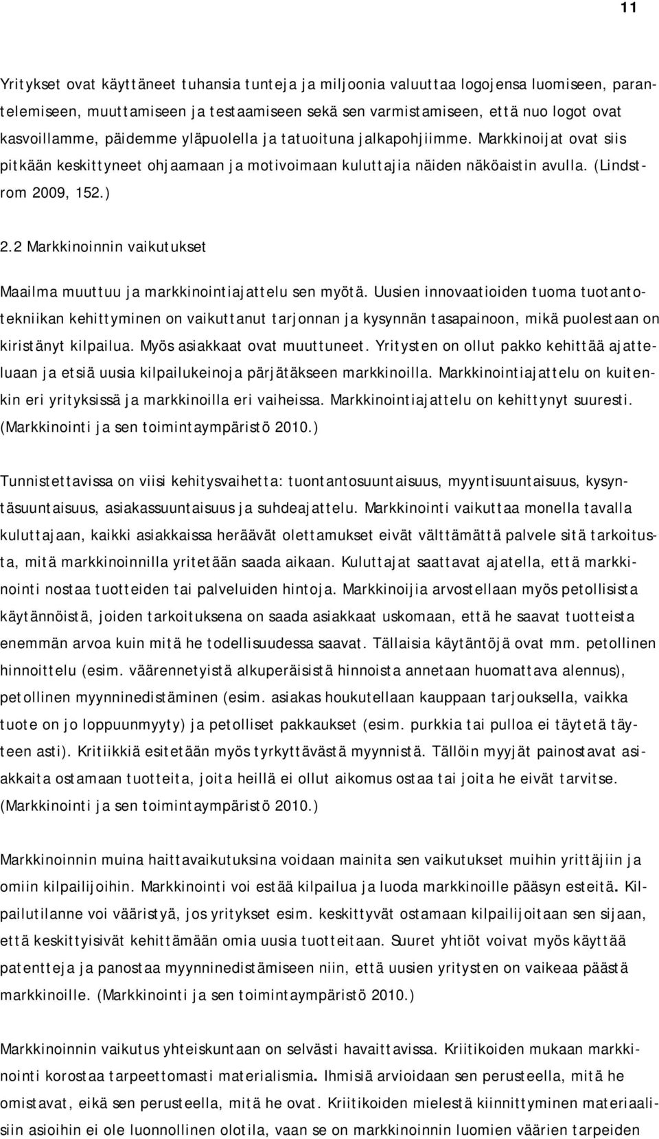 2 Markkinoinnin vaikutukset Maailma muuttuu ja markkinointiajattelu sen myötä.