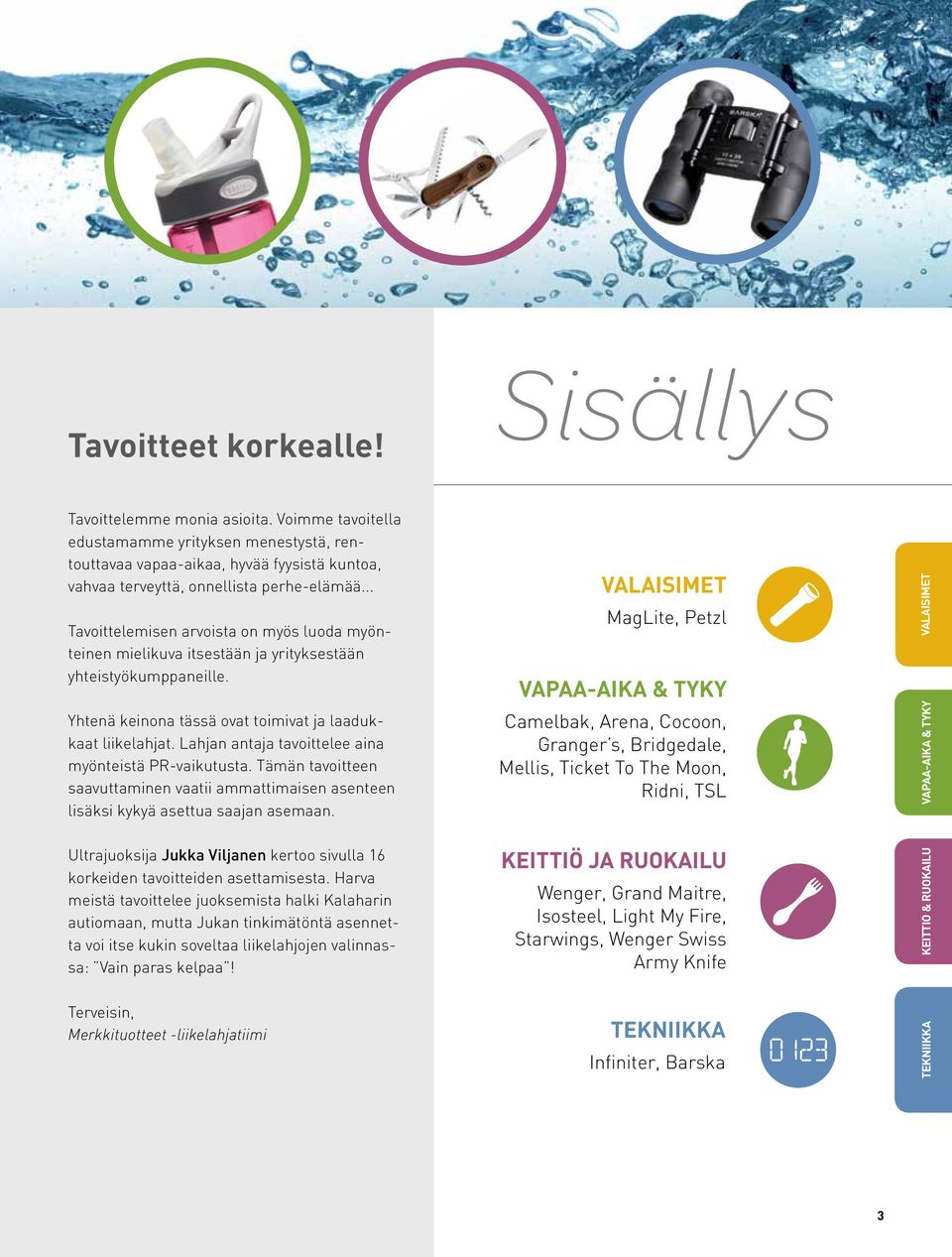 Lahjan antaja tavoittelee aina myönteistä PR-vaikutusta. Tämän tavoitteen saavuttaminen vaatii ammattimaisen asenteen lisäksi kykyä asettua saajan asemaan.