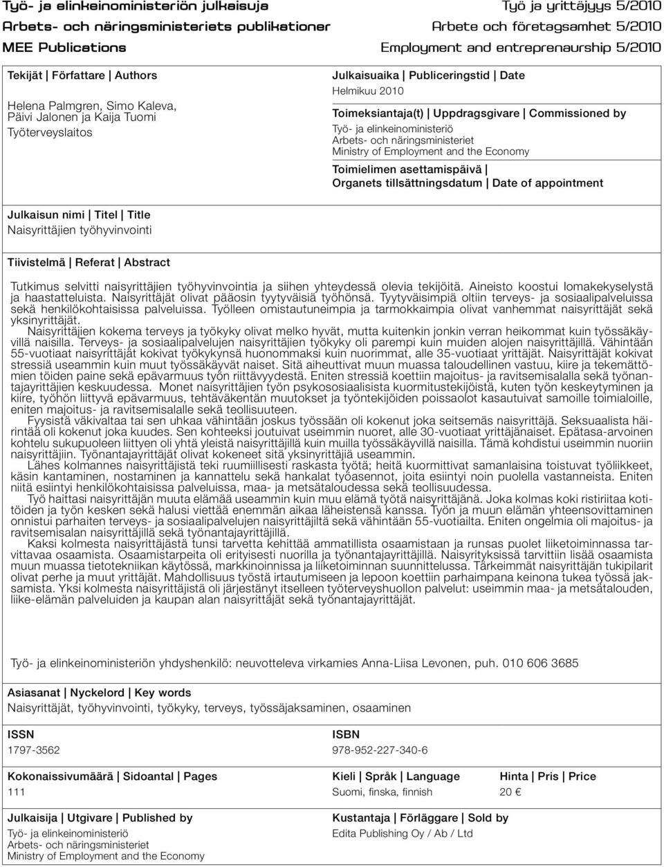 Työ- ja elinkeinoministeriö Arbets- och näringsministeriet Ministry of Employment and the Economy Toimielimen asettamispäivä Organets tillsättningsdatum Date of appointment Julkaisun nimi Titel Title