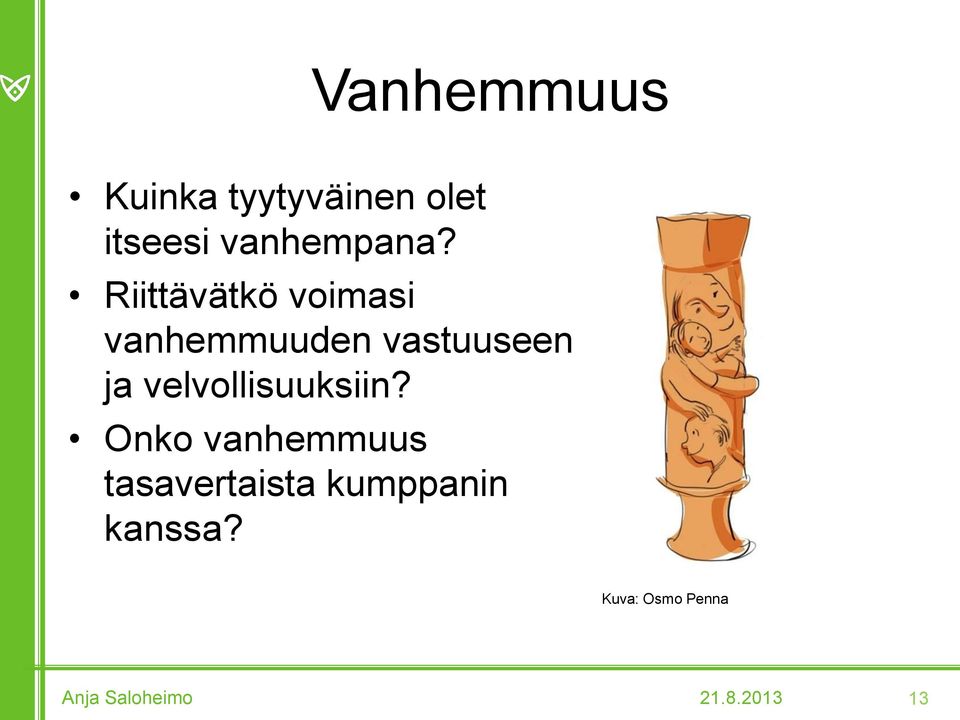 Riittävätkö voimasi vanhemmuuden vastuuseen ja