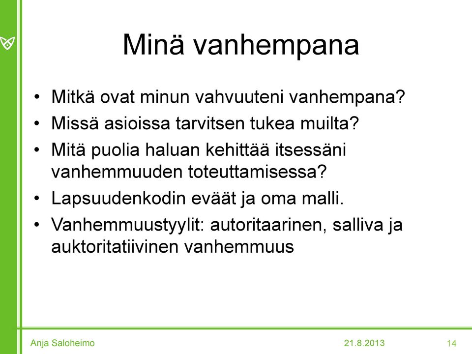 Mitä puolia haluan kehittää itsessäni vanhemmuuden toteuttamisessa?