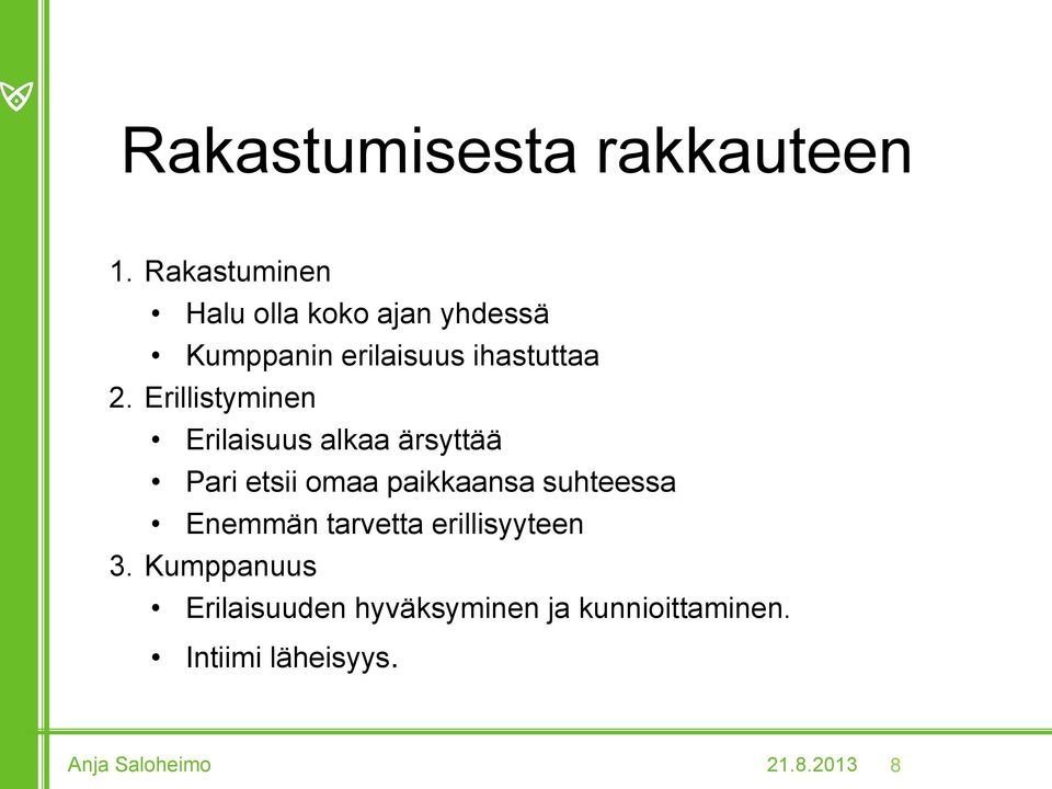 2. Erillistyminen Erilaisuus alkaa ärsyttää Pari etsii omaa paikkaansa