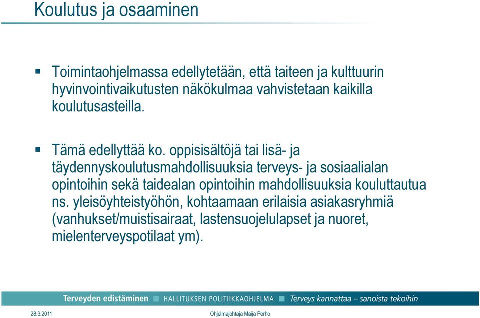 oppisisältöjä tai lisä- ja täydennyskoulutusmahdollisuuksia terveys- ja sosiaalialan opintoihin sekä taidealan