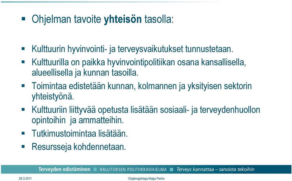 Toimintaa edistetään kunnan, kolmannen ja yksityisen sektorin yhteistyönä.