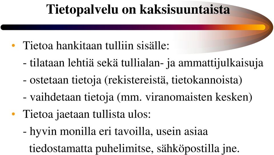 tietokannoista) - vaihdetaan tietoja (mm.