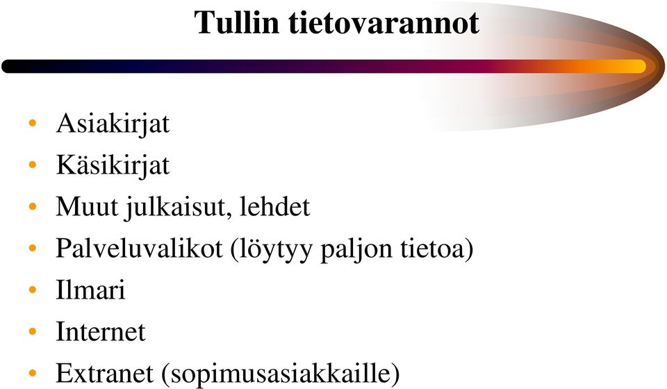 Palveluvalikot (löytyy paljon tietoa)