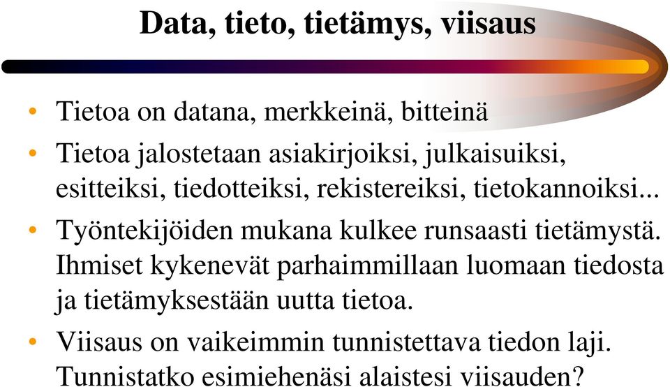 .. Työntekijöiden mukana kulkee runsaasti tietämystä.