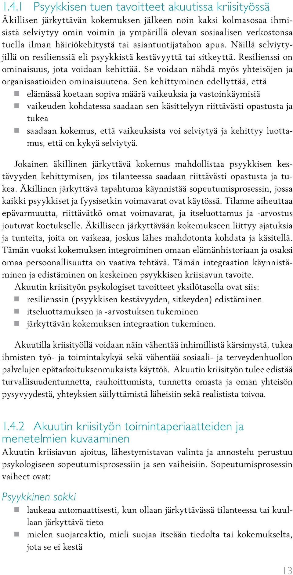 Se voidaan nähdä myös yhteisöjen ja organisaatioiden ominaisuutena.