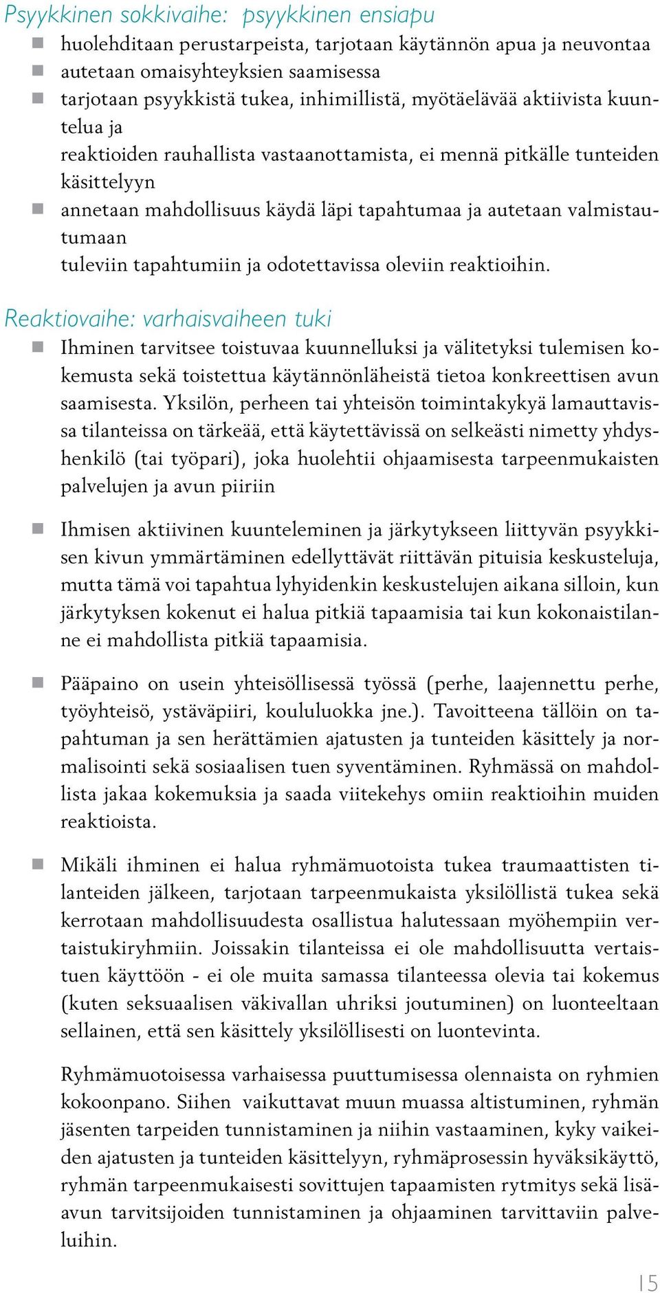 ja odotettavissa oleviin reaktioihin.