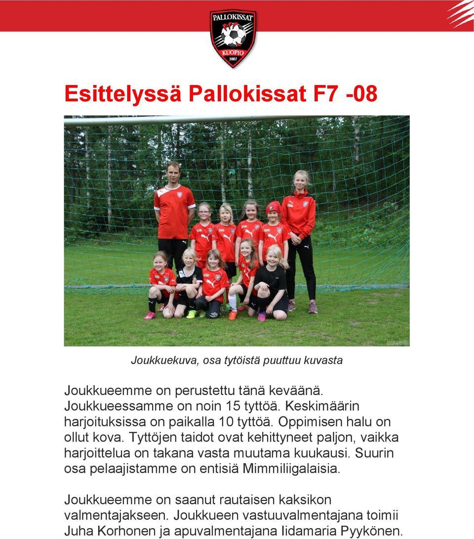 Tyttöjen taidot ovat kehittyneet paljon, vaikka harjoittelua on takana vasta muutama kuukausi.
