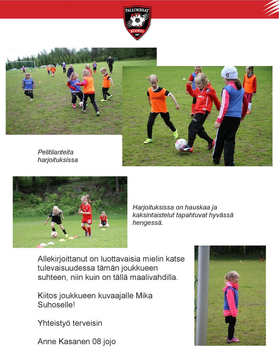 Allekirjoittanut on luottavaisia mielin katse tulevaisuudessa tämän joukkueen