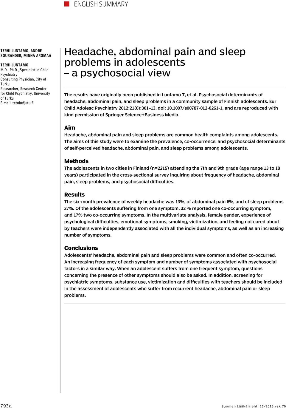 fi Headache, abdominal pain and sleep problems in adolescents a psychosocial view The results have originally been published in Luntamo T, et al.