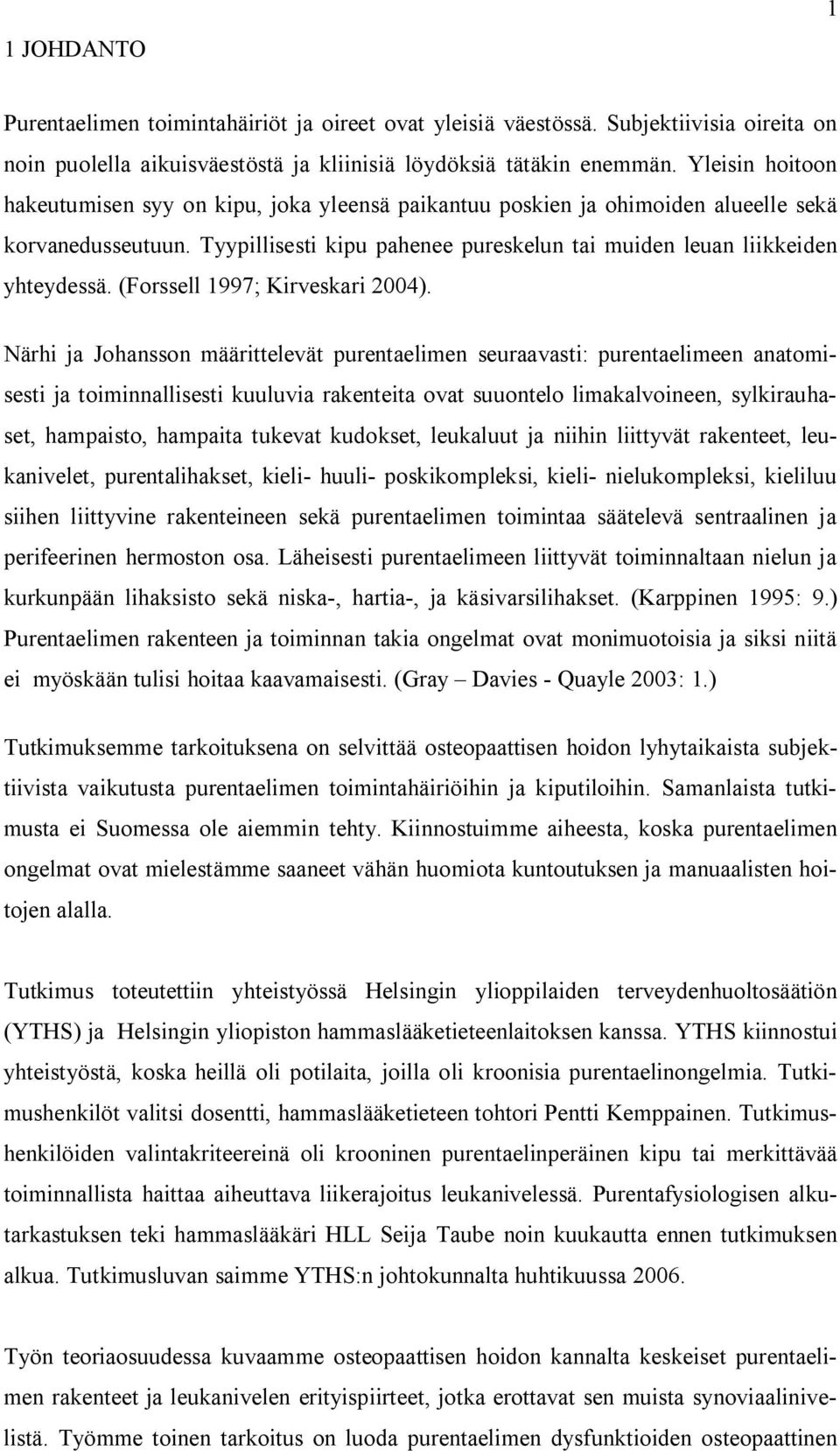 (Forssell 1997; Kirveskari 2004).