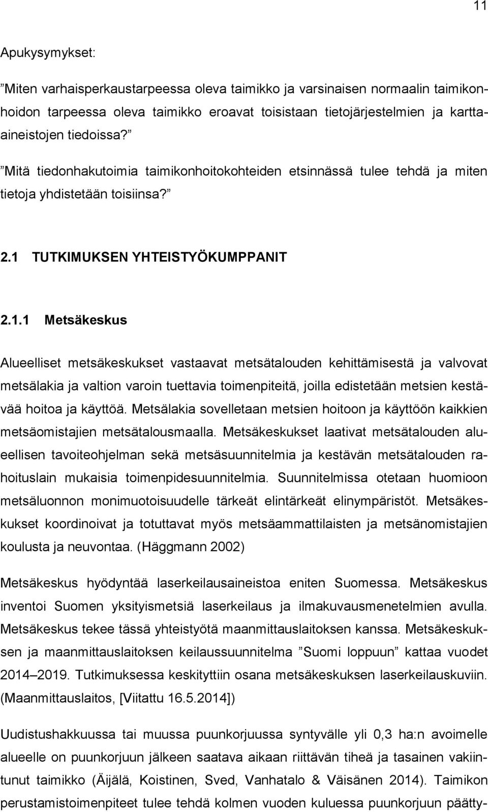TUTKIMUKSEN YHTEISTYÖKUMPPANIT 2.1.
