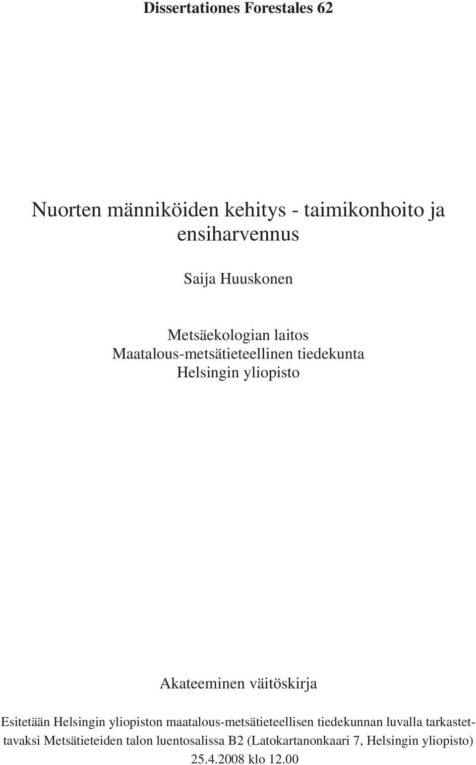 Akateeminen väitöskirja Esitetään Helsingin yliopiston maatalous-metsätieteellisen tiedekunnan