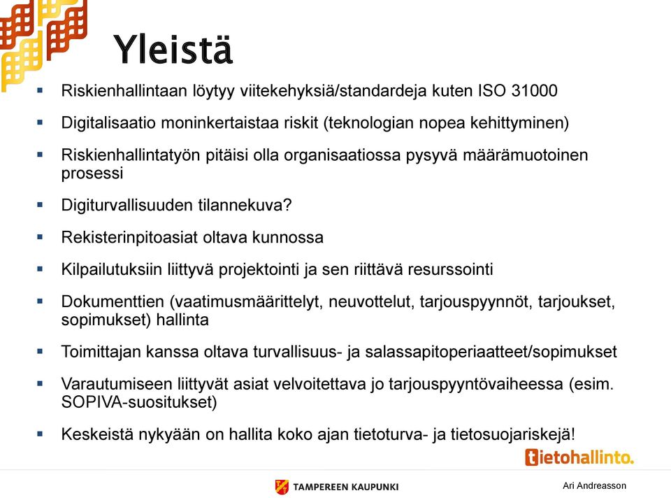 Rekisterinpitoasiat oltava kunnossa Kilpailutuksiin liittyvä projektointi ja sen riittävä resurssointi Dokumenttien (vaatimusmäärittelyt, neuvottelut, tarjouspyynnöt,