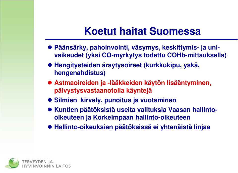 käytön lisääntyminen, päivystysvastaanotolla käyntejä Silmien kirvely, punoitus ja vuotaminen Kuntien päätöksistä tä