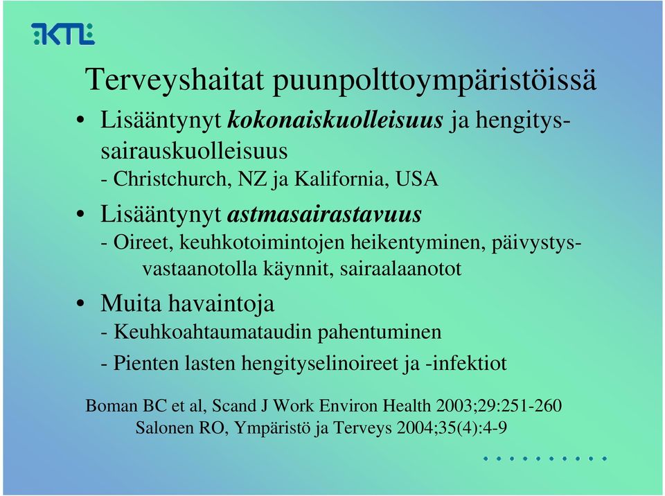 päivystysvastaanotolla käynnit, sairaalaanotot Muita havaintoja - Keuhkoahtaumataudin pahentuminen - Pienten lasten