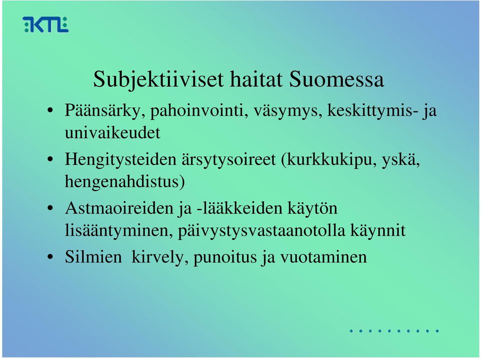 (kurkkukipu, yskä, hengenahdistus) Astmaoireiden ja -lääkkeiden