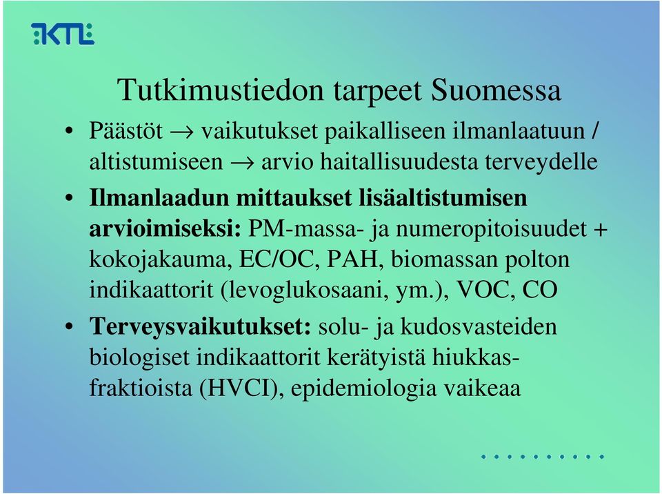 numeropitoisuudet + kokojakauma, EC/OC, PAH, biomassan polton indikaattorit (levoglukosaani, ym.