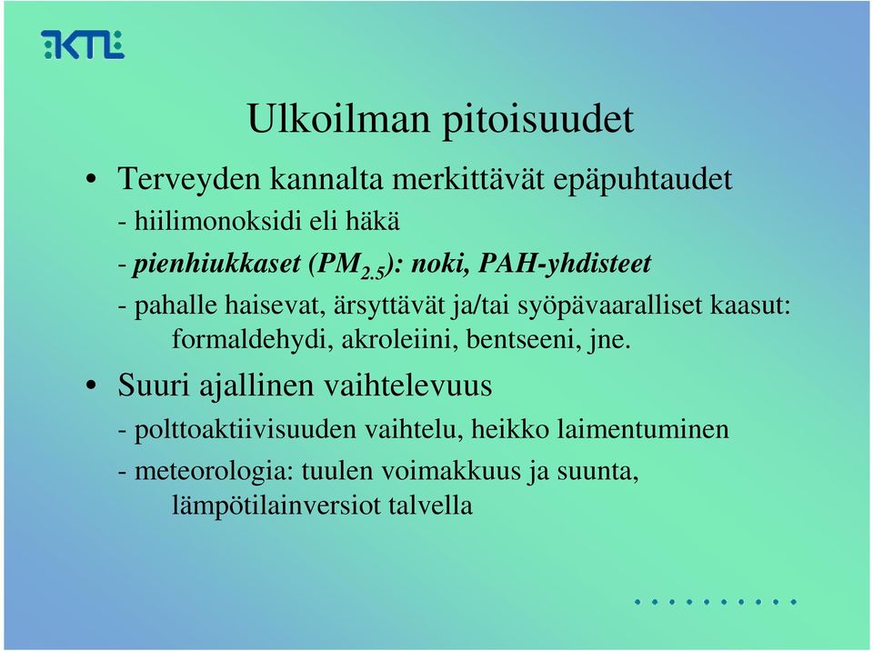 5 ): noki, PAH-yhdisteet - pahalle haisevat, ärsyttävät ja/tai syöpävaaralliset kaasut: