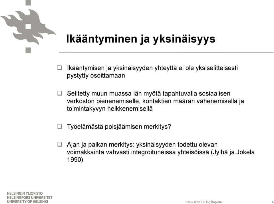 vähenemisellä ja toimintakyvyn heikkenemisellä q Työelämästä poisjäämisen merkitys?