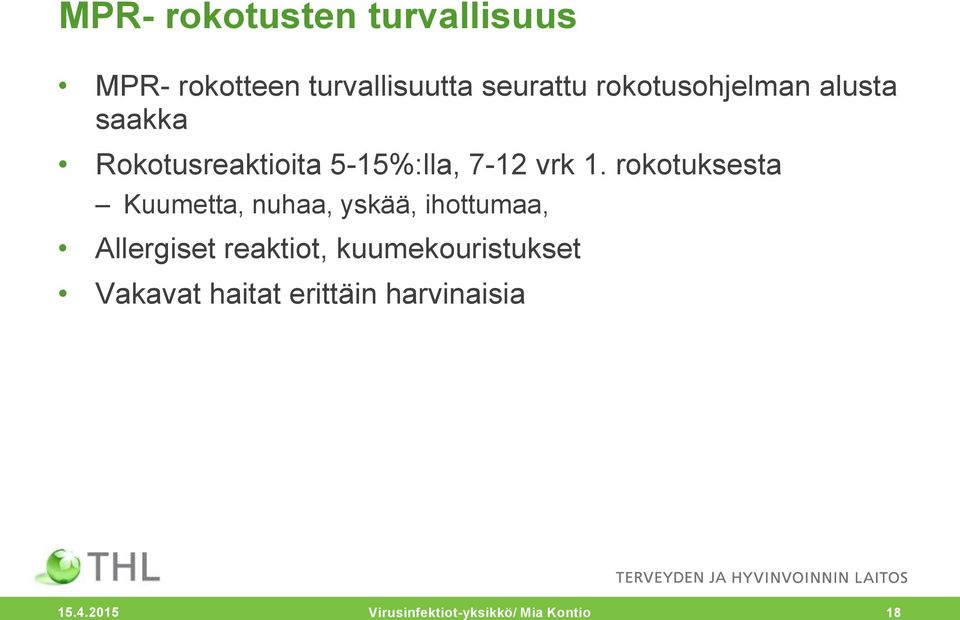 rokotuksesta Kuumetta, nuhaa, yskää, ihottumaa, Allergiset reaktiot,