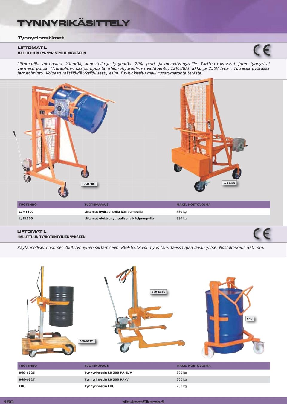 Voidaan räätälöidä yksilöllisesti, esim. EX-luokiteltu malli ruostumatonta terästä. L/M1300 L/E1300 TUOTENRO TUOTEKUVAUS MAKS.