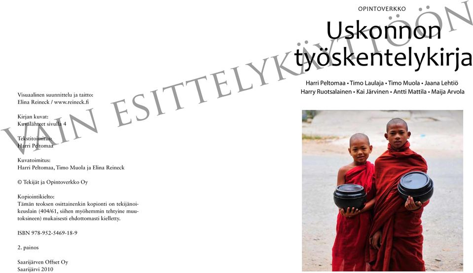 Opintoverkko Oy Kopiointikielto: Tämän teoksen osittainenkin kopionti on tekijänoikeuslain (404/61, siihen myöhemmin tehtyine muutoksineen)