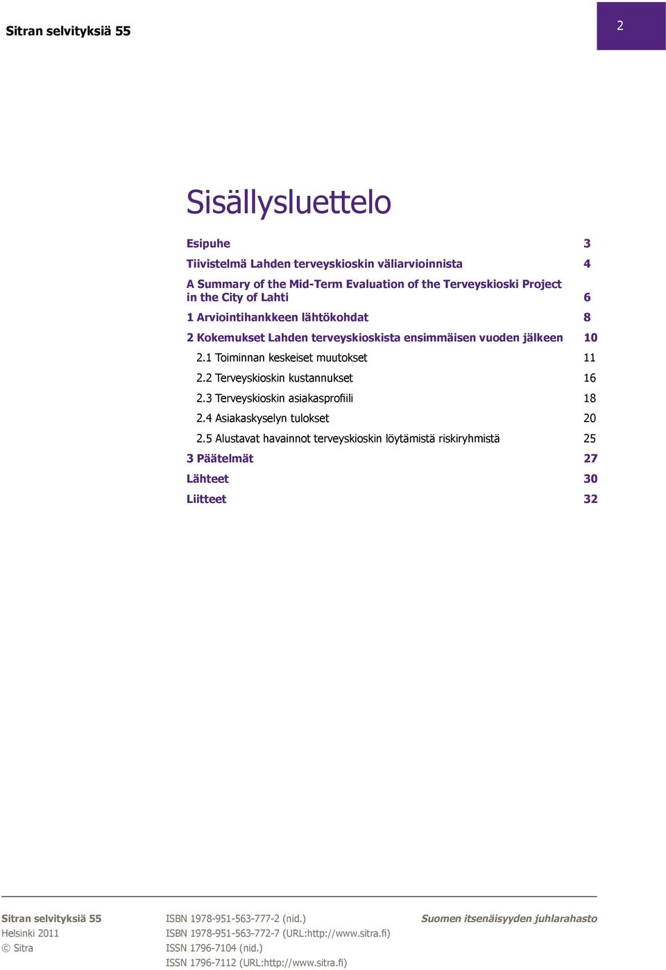 3 Terveyskioskin asiakasprofiili 18 2.4 Asiakaskyselyn tulokset 20 2.