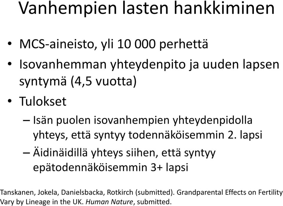 2. lapsi Äidinäidillä yhteys siihen, että syntyy epätodennäköisemmin 3+ lapsi Tanskanen, Jokela,