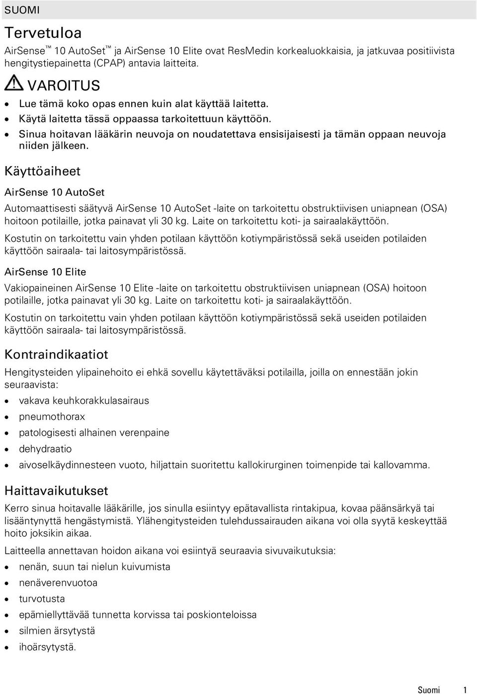 Sinua hoitavan lääkärin neuvoja on noudatettava ensisijaisesti ja tämän oppaan neuvoja niiden jälkeen.