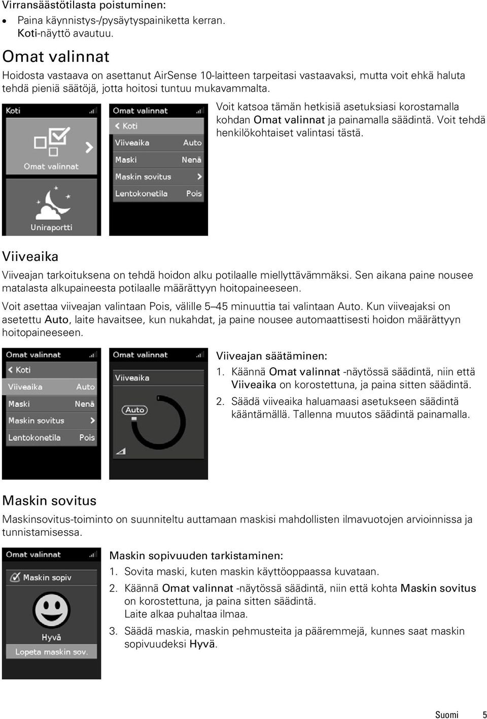 Voit katsoa tämän hetkisiä asetuksiasi korostamalla kohdan Omat valinnat ja painamalla säädintä. Voit tehdä henkilökohtaiset valintasi tästä.