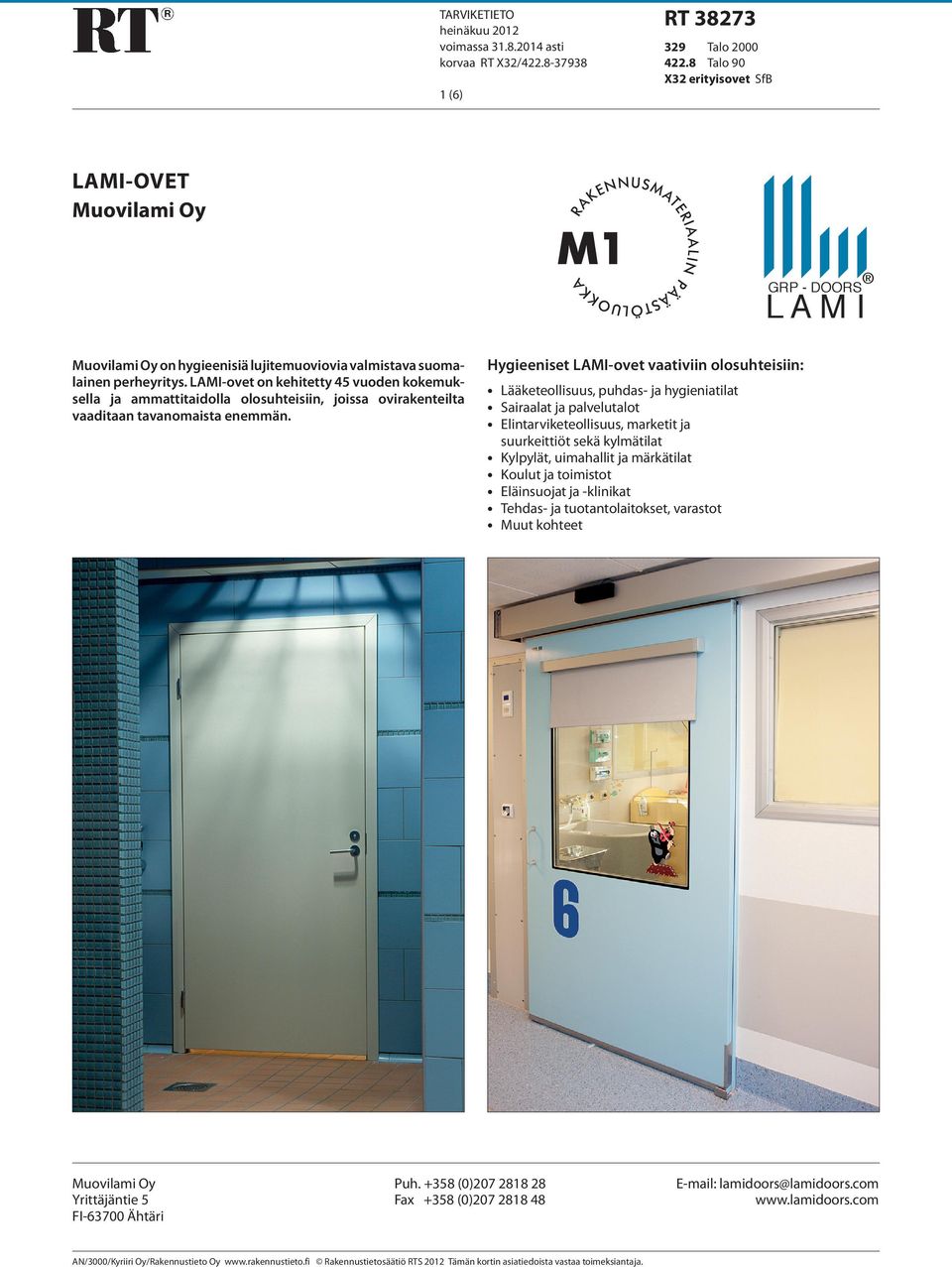 LAMI-ovet on kehitetty 45 vuoden kokemuksella ja ammattitaidolla olosuhteisiin, joissa ovirakenteilta vaaditaan tavanomaista enemmän.