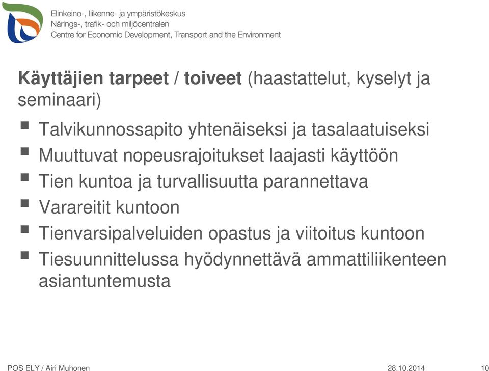 turvallisuutta parannettava Varareitit kuntoon Tienvarsipalveluiden opastus ja viitoitus