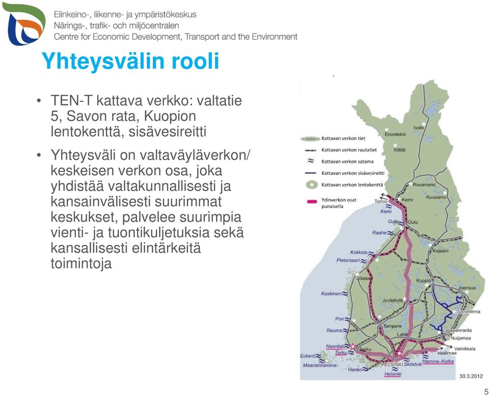 osa, joka yhdistää valtakunnallisesti ja kansainvälisesti suurimmat keskukset,