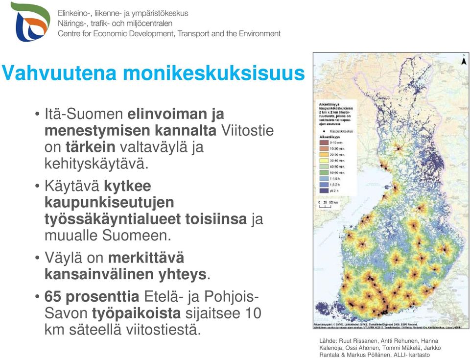 65 prosenttia Etelä- ja Pohjois- Savon työpaikoista sijaitsee 10 km säteellä viitostiestä.