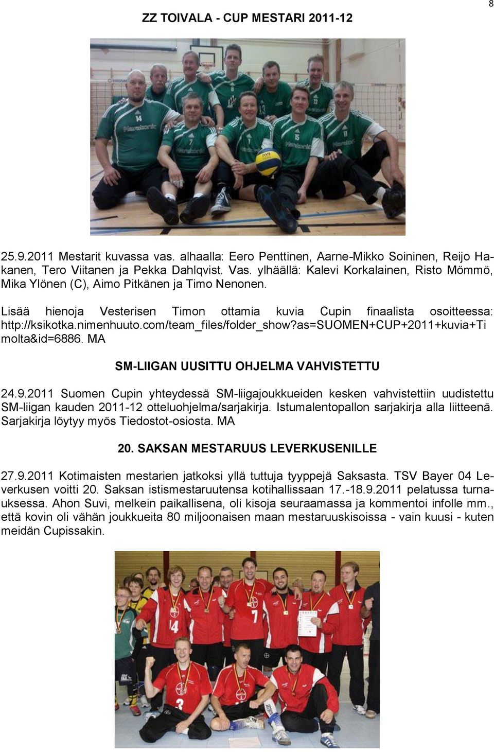 com/team_files/folder_show?as=suomen+cup+2011+kuvia+ti molta&id=6886. MA SM-LIIGAN UUSITTU OHJELMA VAHVISTETTU 24.9.
