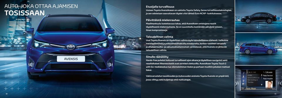 Se on suunniteltu kestämään päivästä toiseen, ilman kompromisseja. Taloudellinen valinta Uusi Toyota Avensis on täydellinen valinta myös taloudellisessa mielessä.