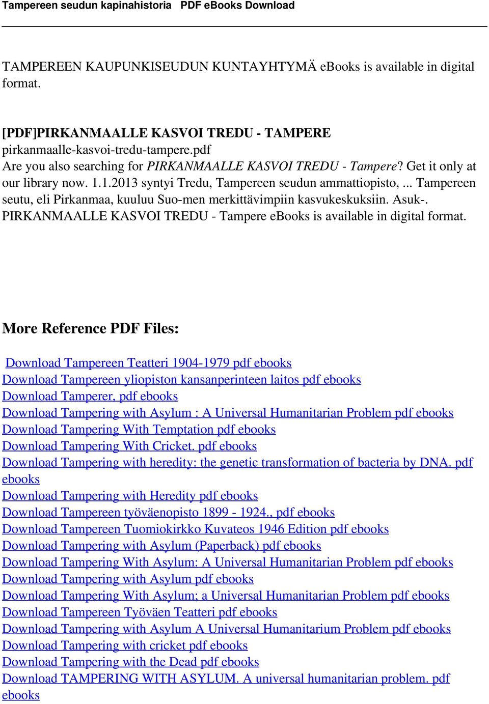 .. Tampereen seutu, eli Pirkanmaa, kuuluu Suo-men merkittävimpiin kasvukeskuksiin. Asuk-. PIRKANMAALLE KASVOI TREDU - Tampere ebooks is available in digital format.